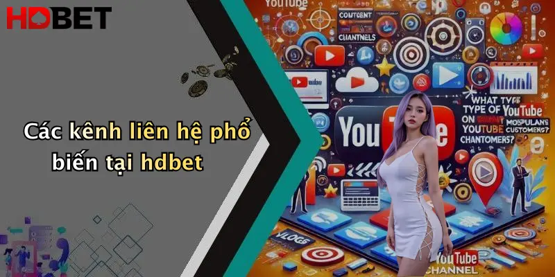 Các kênh liên hệ phổ biến tại hdbet