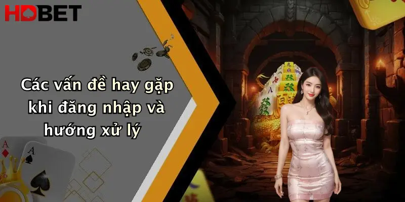 Các vấn đề hay gặp khi đăng nhập và hướng xử lý