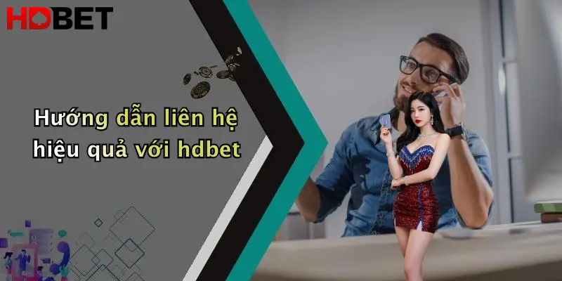 Hướng dẫn liên hệ hiệu quả với hdbet