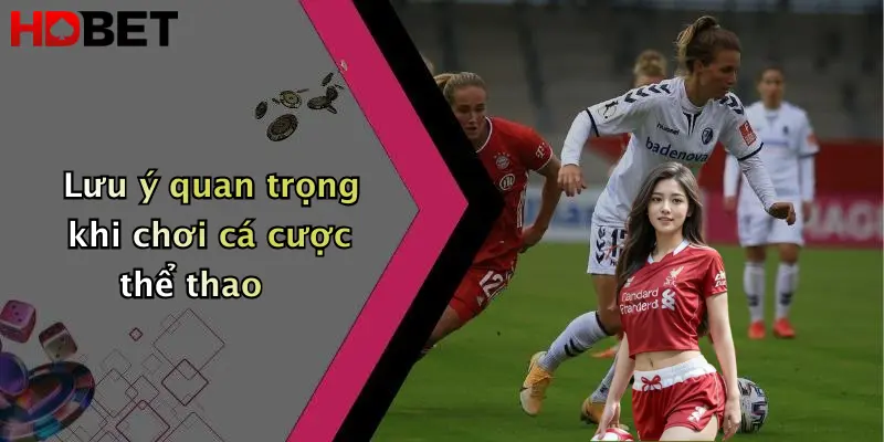 Lưu ý quan trọng khi chơi cá cược thể thao